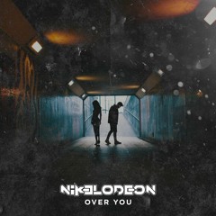 NIKELODEON - Over You (Original Mix) FREE DOWNLOAD