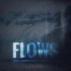 F¥SH - Flows