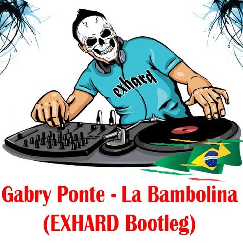 Stream Gabry Ponte - La Bambolina(EXHARD Hardstyle Bootleg) by Dj EXHARD |  Listen online for free on SoundCloud