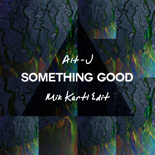 Stream FREE DOWNLOAD: Alt-J — Something Good (Mik Kartl Edit) by Suprematic  Sounds | Listen online for free on SoundCloud