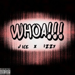 J ICE - Woah! Ft. IZZY93