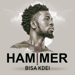 Bisa K'dei - Hammer [ Prod. By GuiltyBeatz]