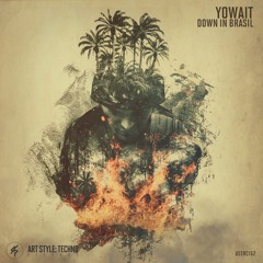 [OUT NOW][ASTRC162] Yowait - Down in Brasil [PREVIEWS]