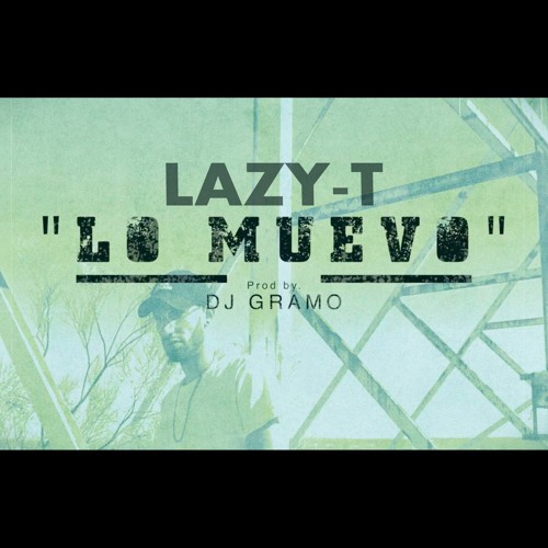 Lazy T Lo muevo Prod. By Dj Gramo
