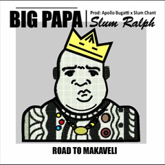 01 - Slum Ralph - Big Papa(Prod: Apollo Bugatti x Slum Chant