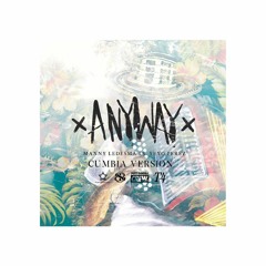 MANNY LEDESMA X YEYO PEREZ - ANYWAY CUMBIA VERSION