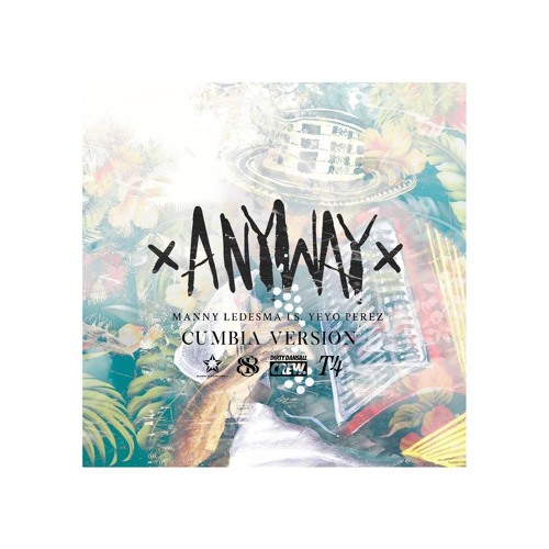 MANNY LEDESMA X YEYO PEREZ - ANYWAY CUMBIA VERSION