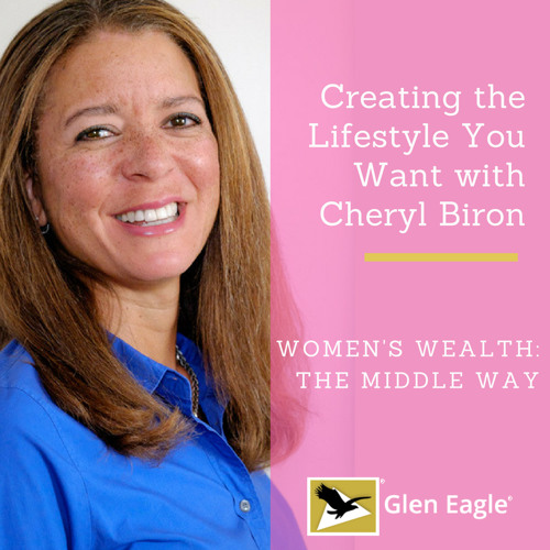 Creating the Lifestyle You Want with Cheryl Biron