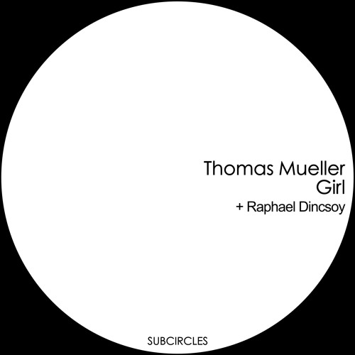 Preview - Thomas Mueller - Girl - Raphael Dincsoy Reshape - Subcircles