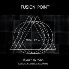 Fusion Point - Tribal Ritual (Zygo Remix)[Illegal Control]