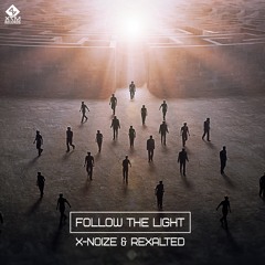 X-NoiZe & Rexalted - Follow The Light (Out Now! Top 3 Beatport)