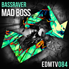 BASSRAVER - Mad Boss // Supported by TIMMY TRUMPET