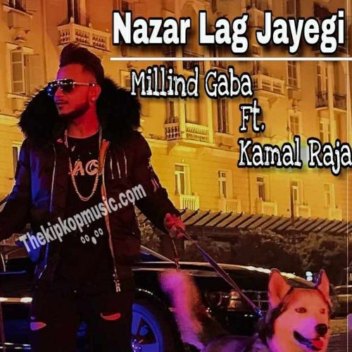 Listen to Nazar Lag Jayegi - Music Mg (TheKipKopMusic.Com) by keyur verma  in millind gaba playlist online for free on SoundCloud