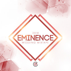 2018 Eminence Wedding Mixtape