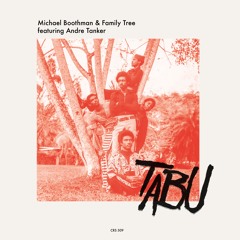 Michael Boothman & Family Tree feat. Andre Tanker - Tabu (Excerpt)