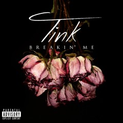 TINK - "Breakin' Me" [Prod. Dj-Wes & Nabeyin]