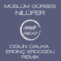 Müslüm Gürses - Nilufer (Ogun Dalka & Erdinc Erdogdu Remix)