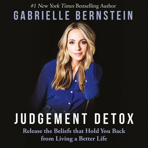 Gabby Bernstein - Judgement Detox - The Pathway to Healing Judgement