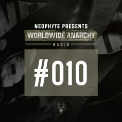 010 | Neophyte presents: Worldwide Anarchy Radio 2017 Yearmix
