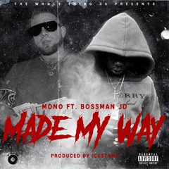 Mono - Made My Way Feat. Bossman JD