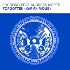 Ercborg feat. Andreas Kippes Forgotten/Bortglömd K@RMX R-DUB