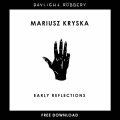 Mariusz Kryska - Early Reflections (Original Mix) [FREE DOWNLOAD]