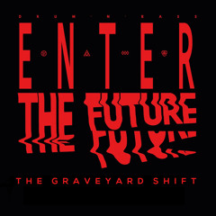 Snap-ah presents Enter The Future The Graveyard Shift