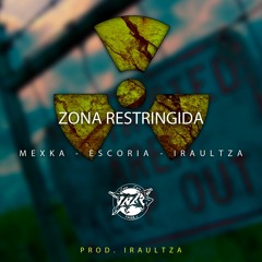 Zona Restringida  - Mexka, Escoria & Iraultza (Prod. Iraultza)