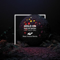 Malik Bash – Hold on (ft. Harley Bird)(Near Future Remix)