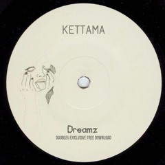 KETTAMA - DREAMZ [FREE DL]