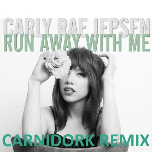run away with me (carnidork remix)