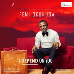 Femi Okunuga - I Depend On You