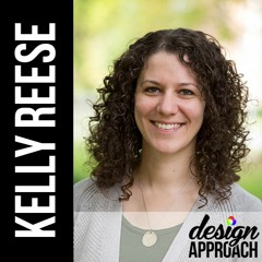 Design Approach Ep 5 - Kelly Reese