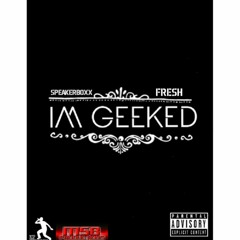 SpeakerBoxx Ft Fresh I'm Geeked