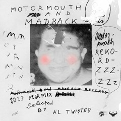 MOUTHCAST056 - AL TWISTED - Motormouth Recz & MadBack Recs Yearmix 2017