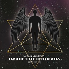 Lucius Lokovich - Inside The Merkaba - Continuum Mix