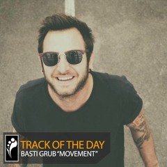 Track of the Day: Basti Grub “Movement”