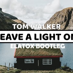 Tom Walker - Leave A Light On - (ELATOX Bootleg)