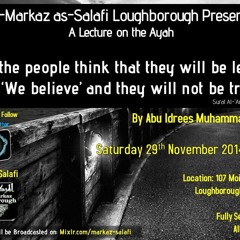 "Do the people think that they will be left to say We Believe and will not be tested" - Abu Idrees