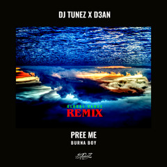 Burna Boy - Pree Me (DJ Tunez X D3AN Remix)