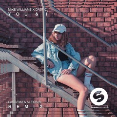 Mike Williams x Dastic - You & I (Larsema & Alexis B Remix) [Radio Mix]