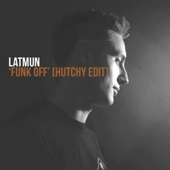 FREE DOWNLOAD: Latmun - Funk Off (Hutchy Edit)