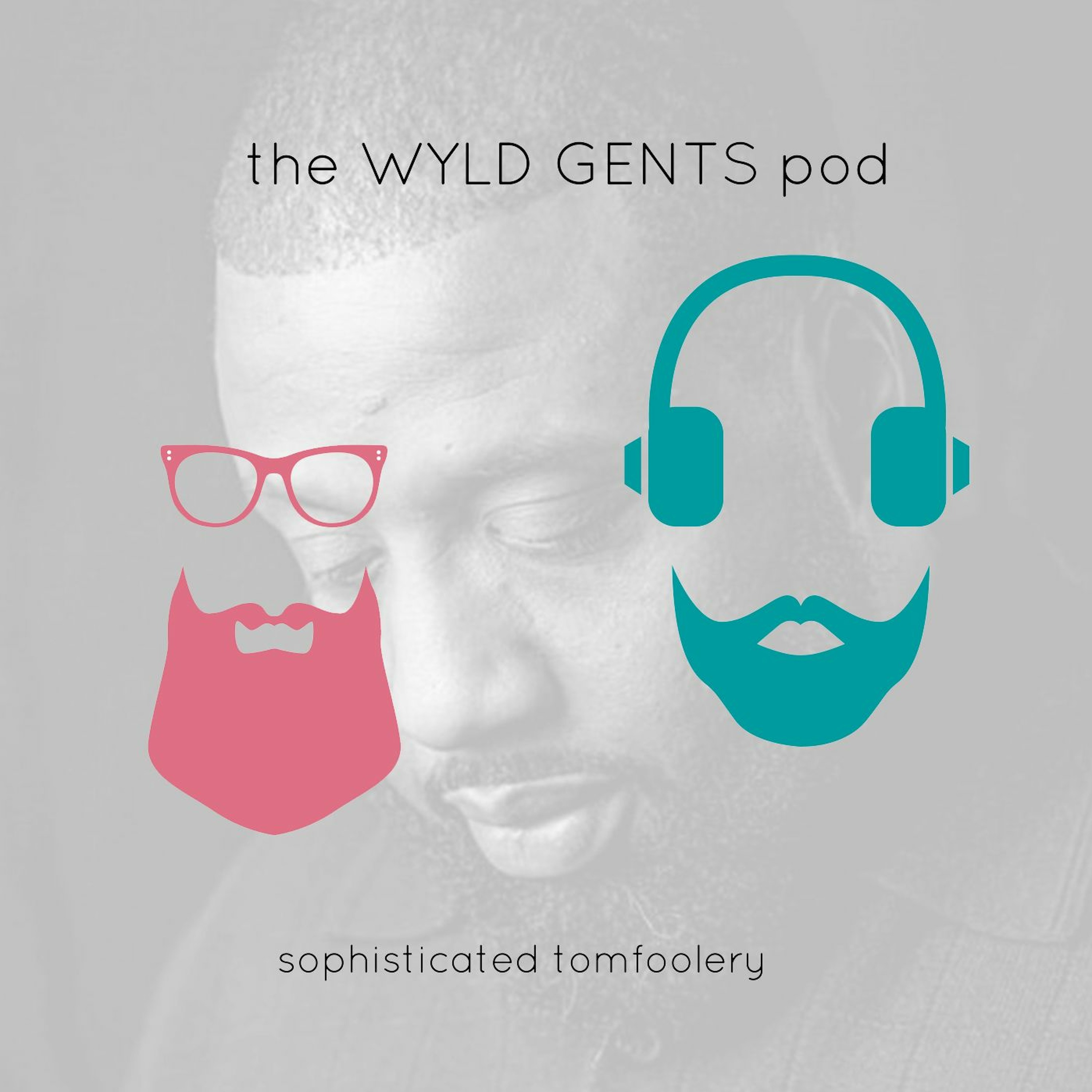 The Wyld Gents Pod