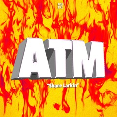 ATM - Shane Larkin (prod. by Cor Blanco)