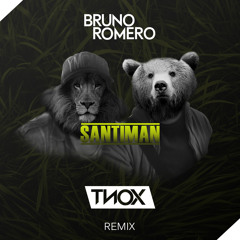 Bruno Romero - Santiman (TNOX Remix) (Buy=Free Download)