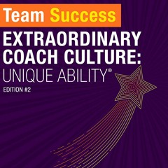 Extraordinary Coach Culture: Unique Ability®