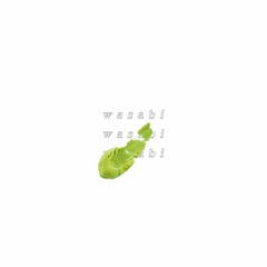 wasabi (rough demo, 2017)