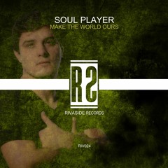Soul Player - Make The World Ours (Original Mix)