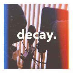 Decay.