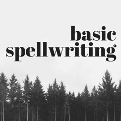 Basic Spellwriting (w/ SaltwaterWitchery)